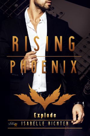 [Rising Phoenix 02] • Rising Phoenix · Explode (Rising-Phoenix-Reihe 2)